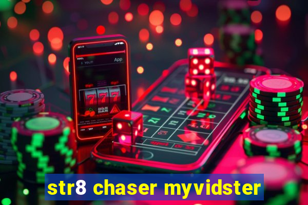 str8 chaser myvidster